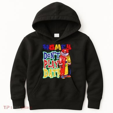 Homie DonT Play That Kids Hoodie