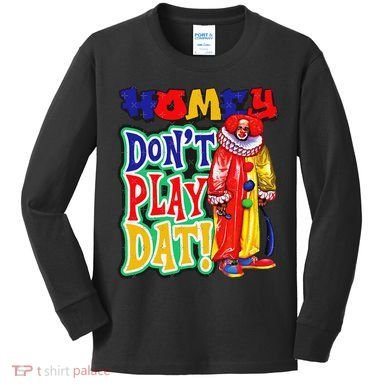 Homie DonT Play That Kids Long Sleeve Shirt
