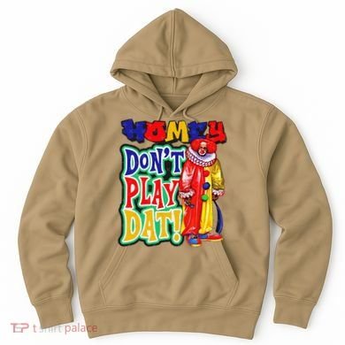 Homie DonT Play That Hoodie