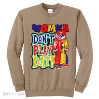 Homie DonT Play That Sweatshirt thumb 0