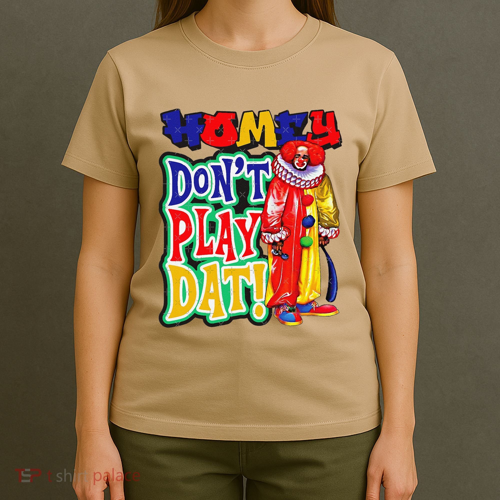 Homie DonT Play That T-Shirt