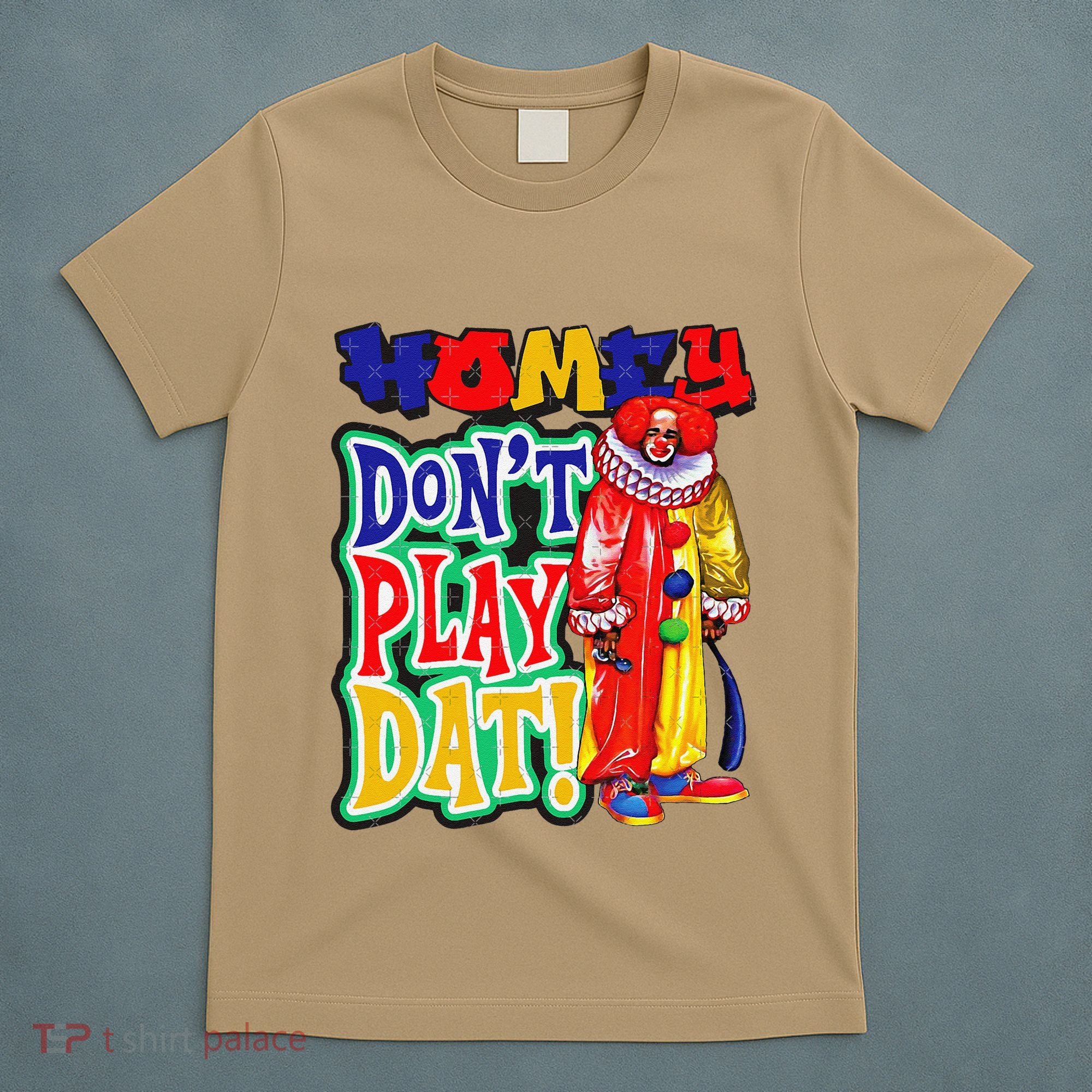Homie DonT Play That T-Shirt