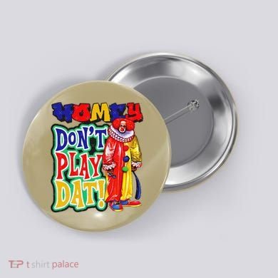 Homie DonT Play That Button