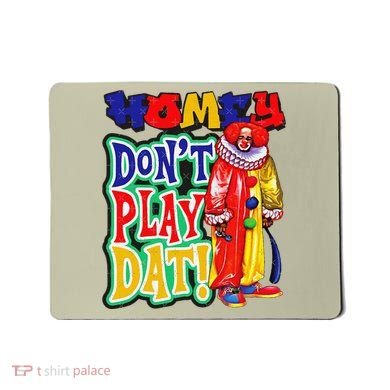 Homie DonT Play That Mousepad