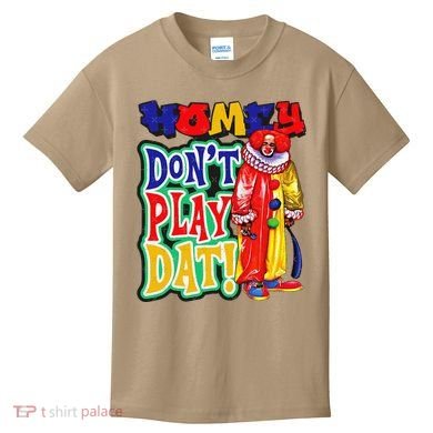 Homie DonT Play That Kids T-Shirt