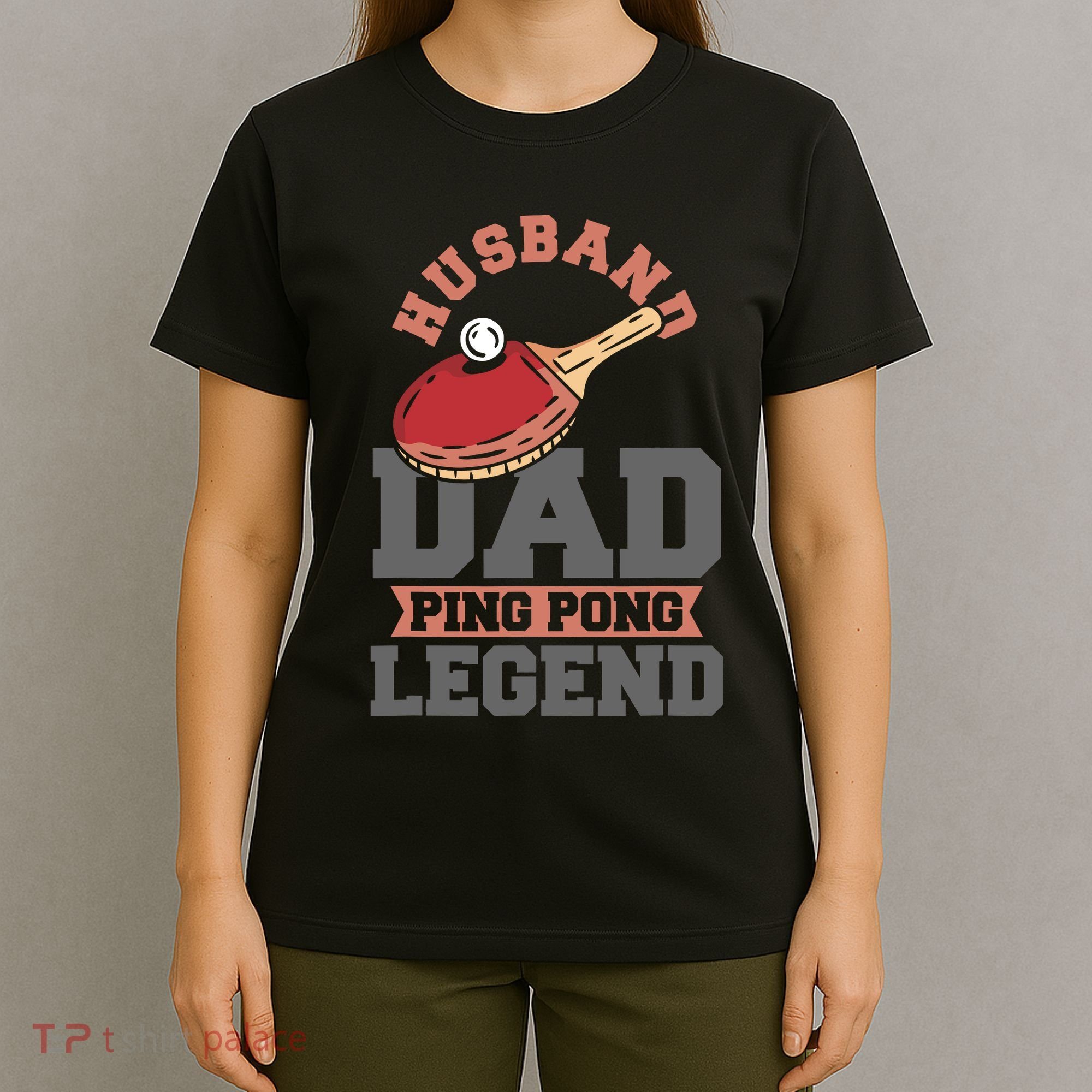Husband Dad Ping Pong Legend Table Tennis T-Shirt