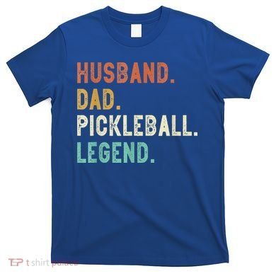 Husband Dad Pickleball Legend Funny Dad Pickleball T-Shirt