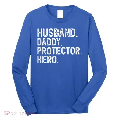Husband Daddy Protector Hero Cool Gift Long Sleeve Shirt