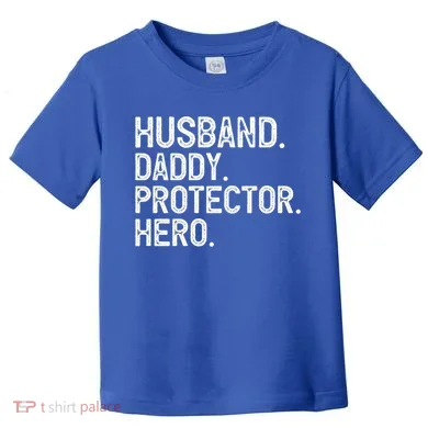 Husband Daddy Protector Hero Cool Gift Toddler T-Shirt