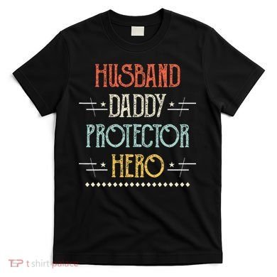 Husband Daddy Protector Hero Best Dad Fathers Day Gift T-Shirt
