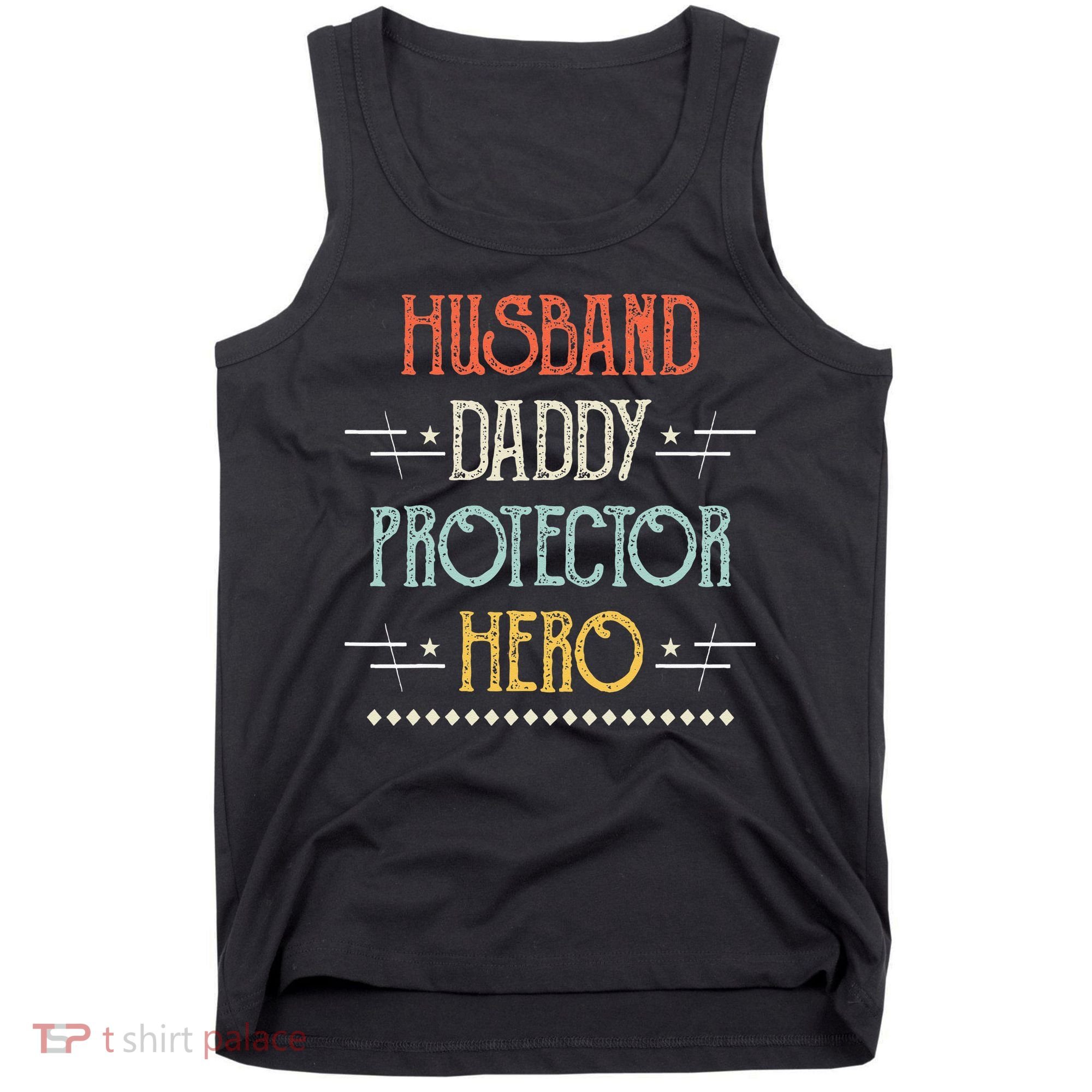 Husband Daddy Protector Hero Best Dad Fathers Day Gift Tank Top