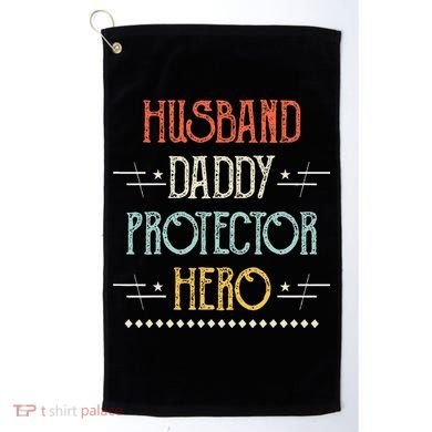 Husband Daddy Protector Hero Best Dad Fathers Day Gift Golf Towel