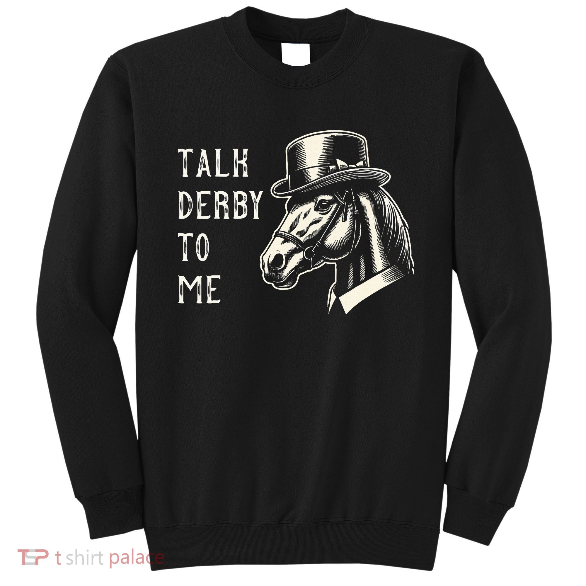 Horse Derby Party Blue Hat Talk Derby To Me Sweatshirt