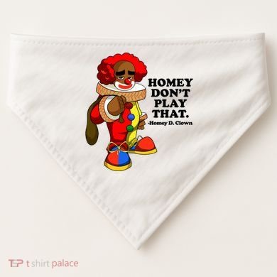 Homey Dont Play That Clown USA-Made Doggie Bandana