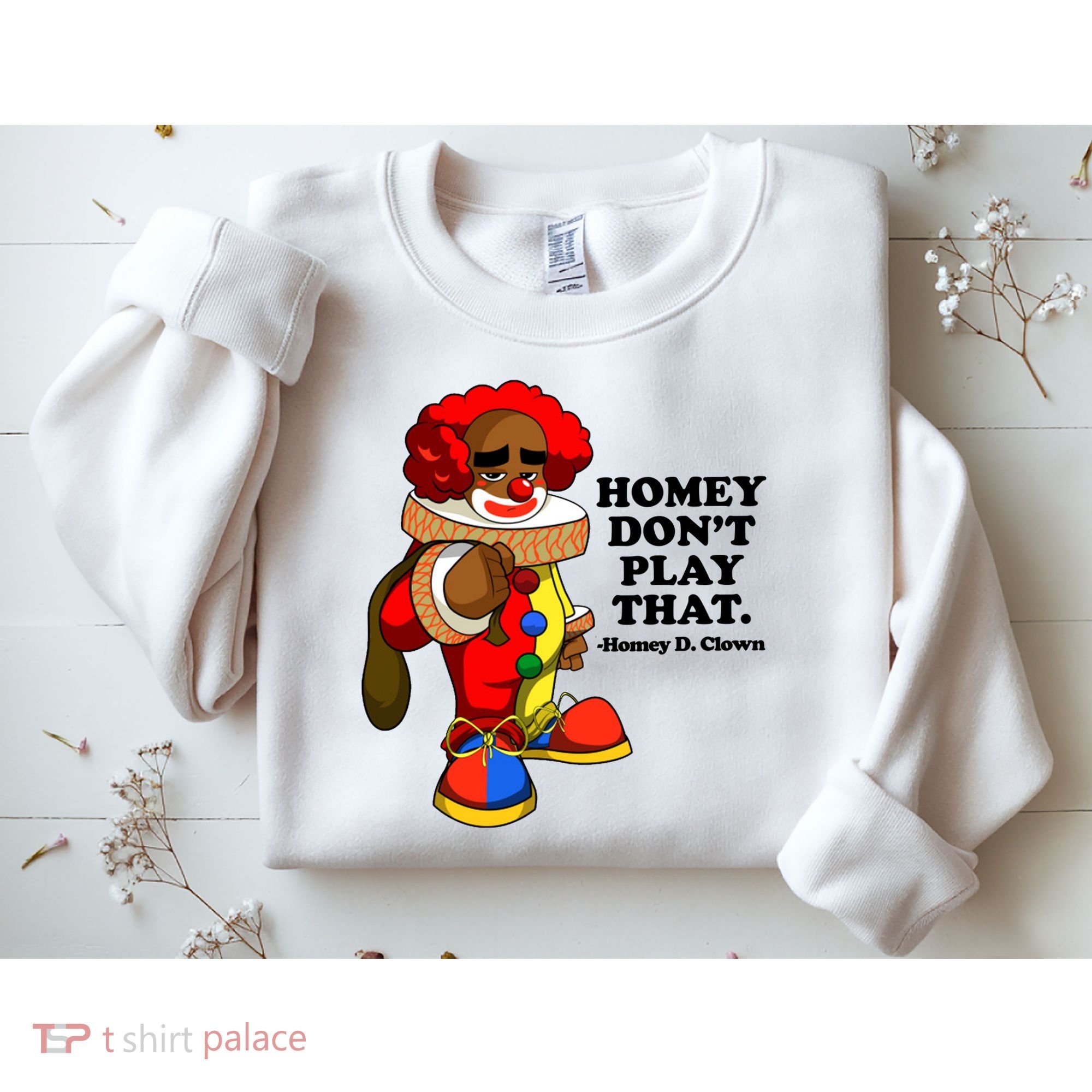 Homey Dont Play That Clown Sweatshirt