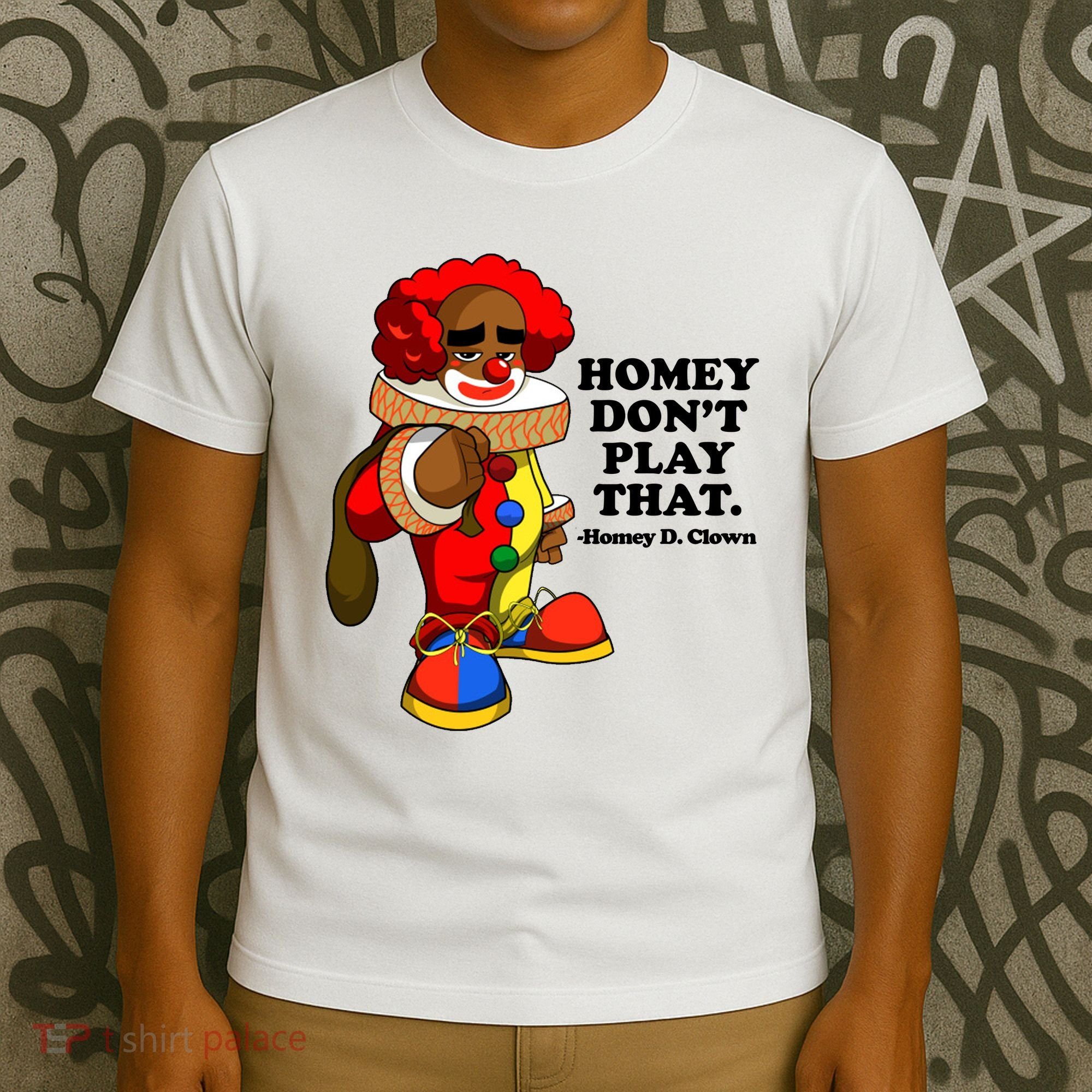 Homey Dont Play That Clown T-Shirt