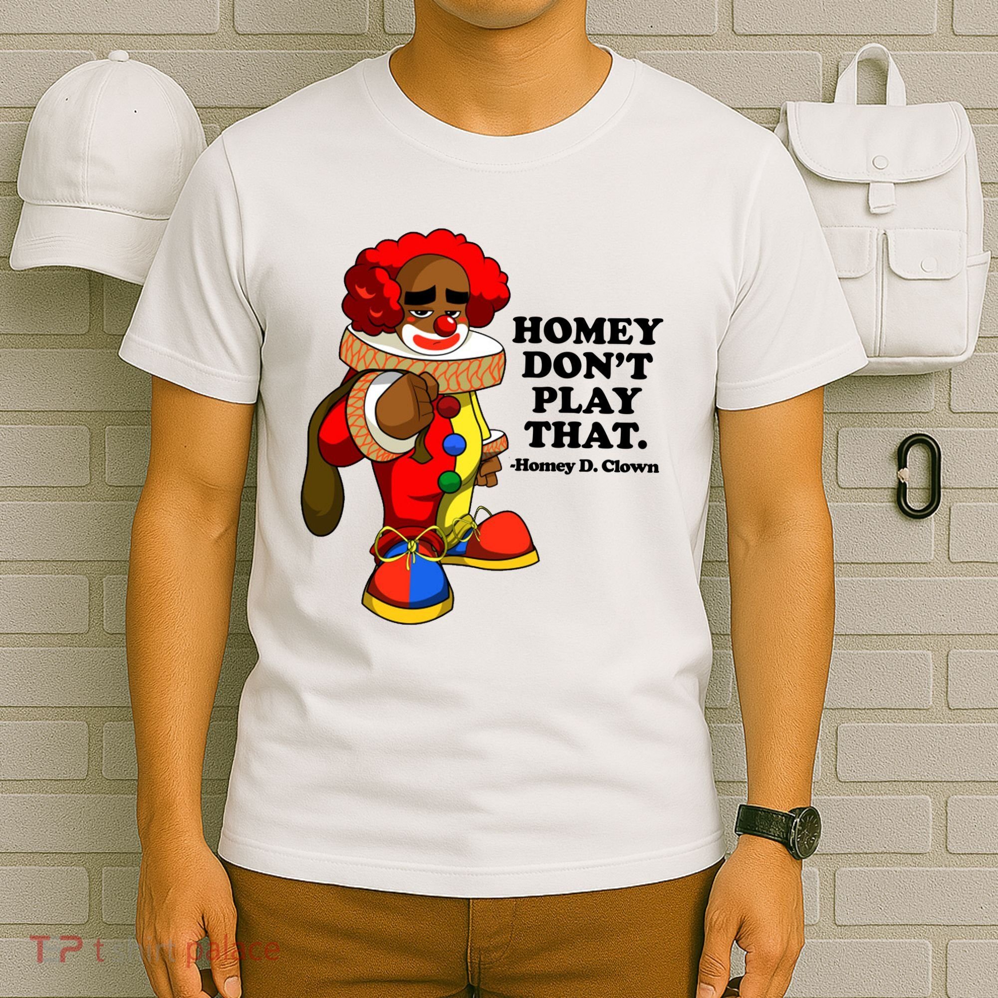 Homey Dont Play That Clown T-Shirt