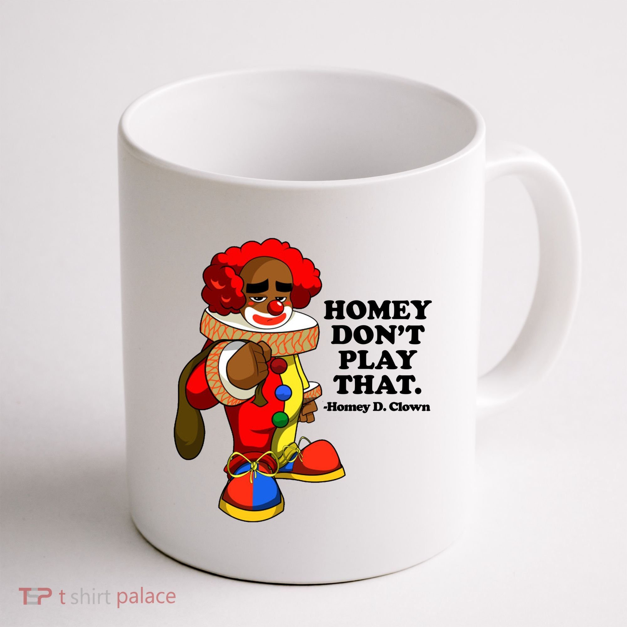 Homey Dont Play That Clown Coffee Mug
