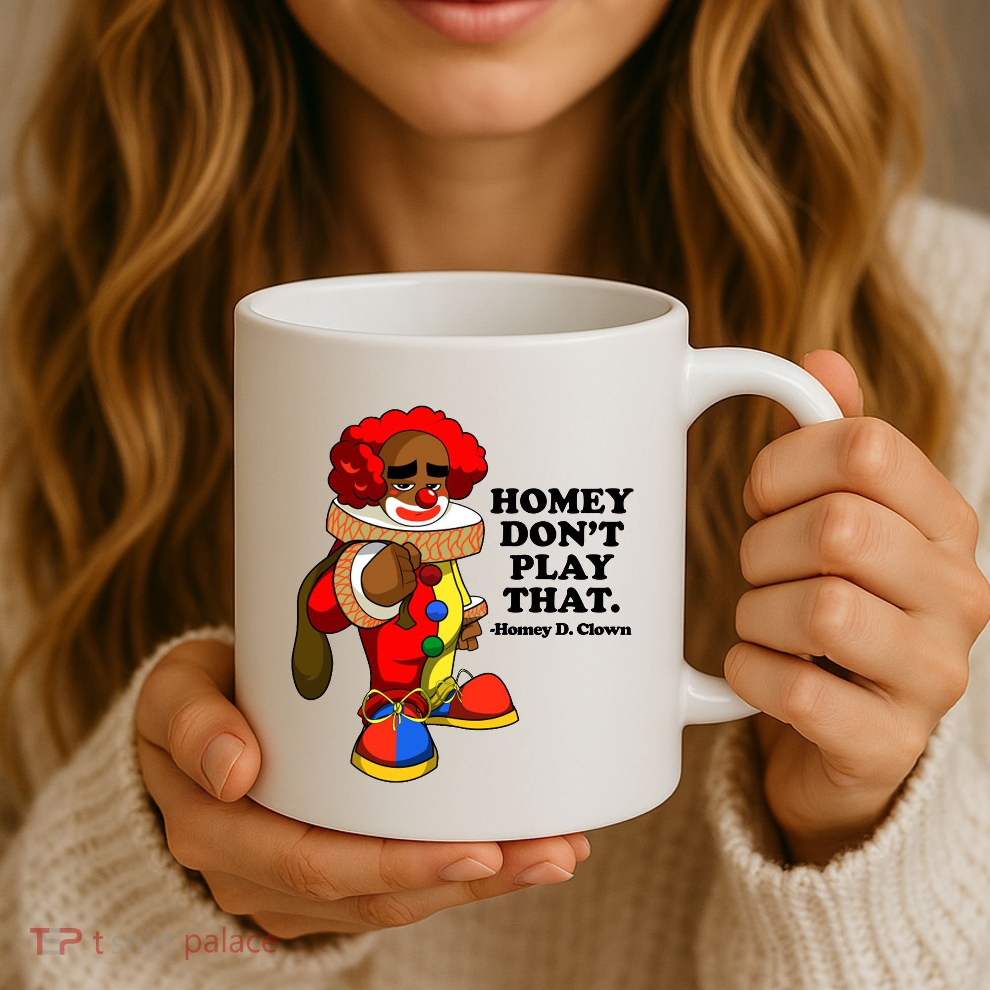 Homey Dont Play That Clown Coffee Mug