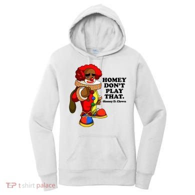 Homey Dont Play That Clown Women's Hoodie