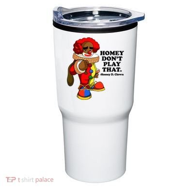 Homey Dont Play That Clown Tumbler
