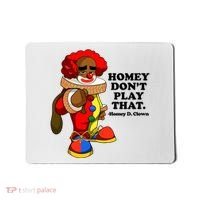 Homey Dont Play That Clown Mousepad thumb 0