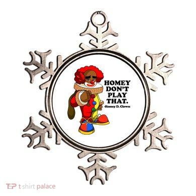 Homey Dont Play That Clown Ornament