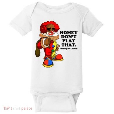 Homey Dont Play That Clown Baby Bodysuit