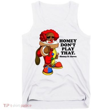 Homey Dont Play That Clown Tank Top