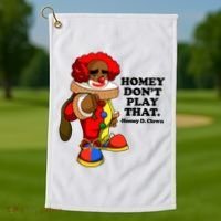 Homey Dont Play That Clown Golf Towel thumb 1