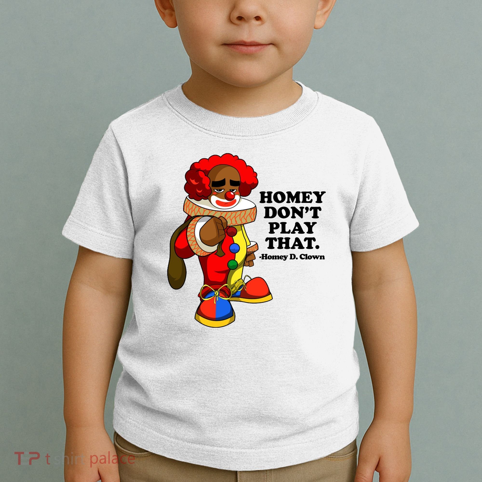 Homey Dont Play That Clown Toddler T-Shirt