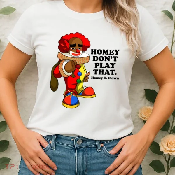 Homey Dont Play That Clown Women's T-Shirt