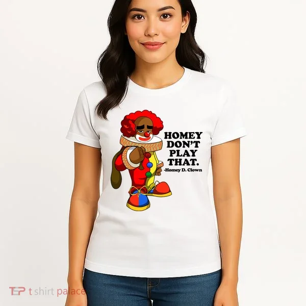 Homey Dont Play That Clown Women's T-Shirt