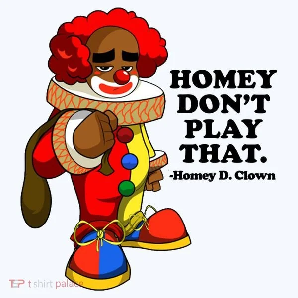 Homey Dont Play That Clown Women's T-Shirt