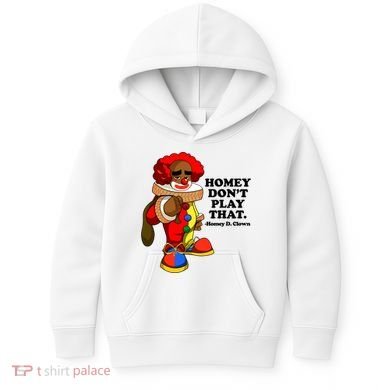 Homey Dont Play That Clown Kids Hoodie