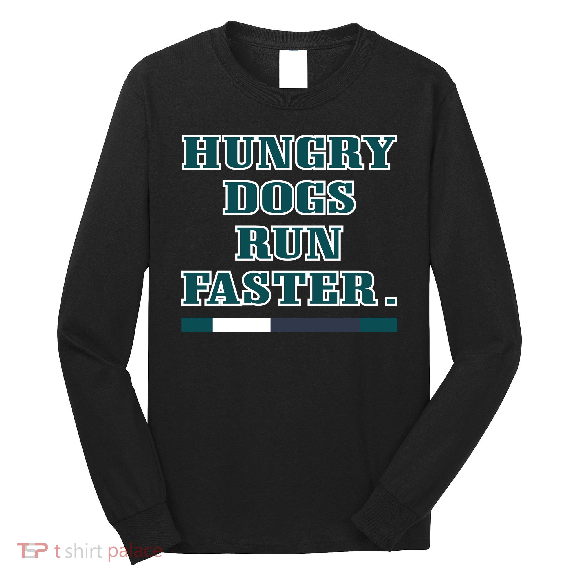 Hungry Dogs Run Faster Jason Kelce Long Sleeve Shirt