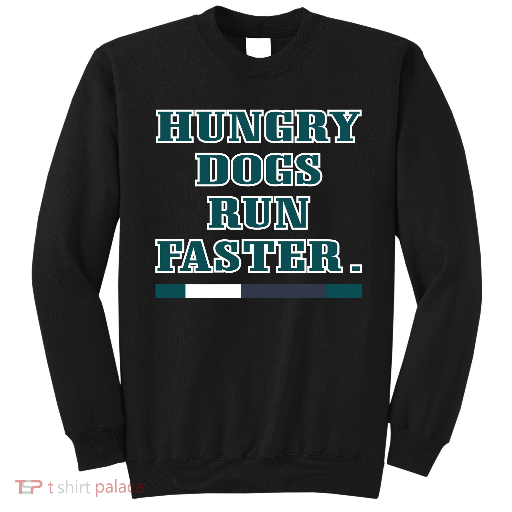 Hungry Dogs Run Faster Jason Kelce Sweatshirt