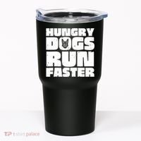 Hungry Dogs Run Faster Tumbler thumb 0