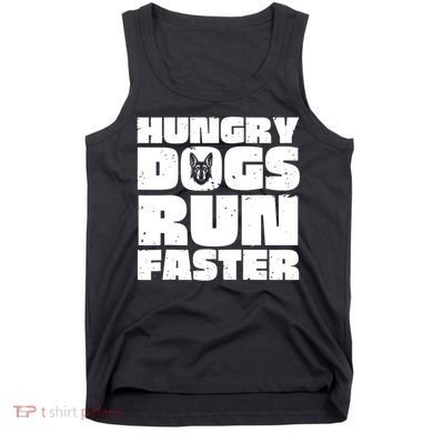 Hungry Dogs Run Faster Tank Top