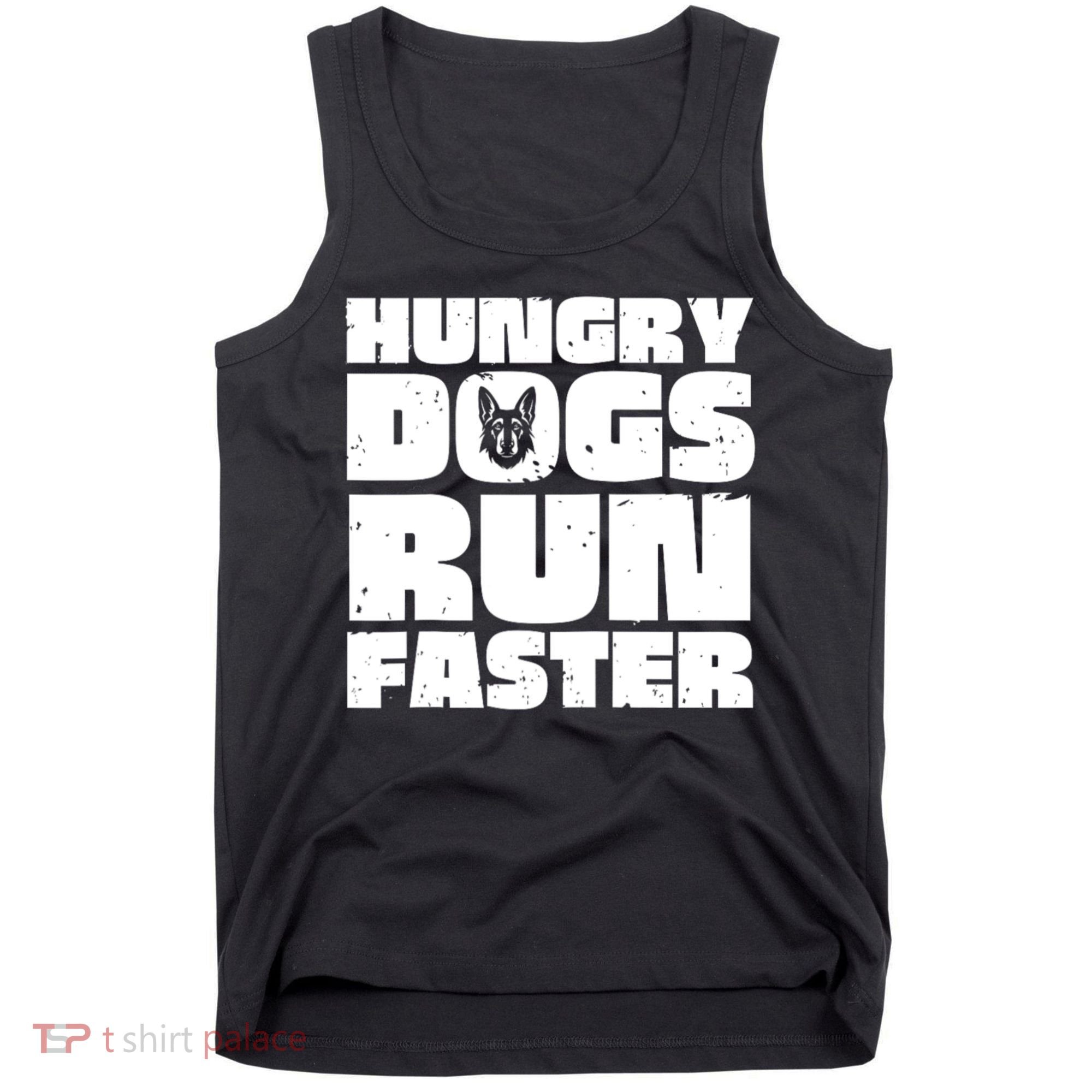 Hungry Dogs Run Faster Tank Top