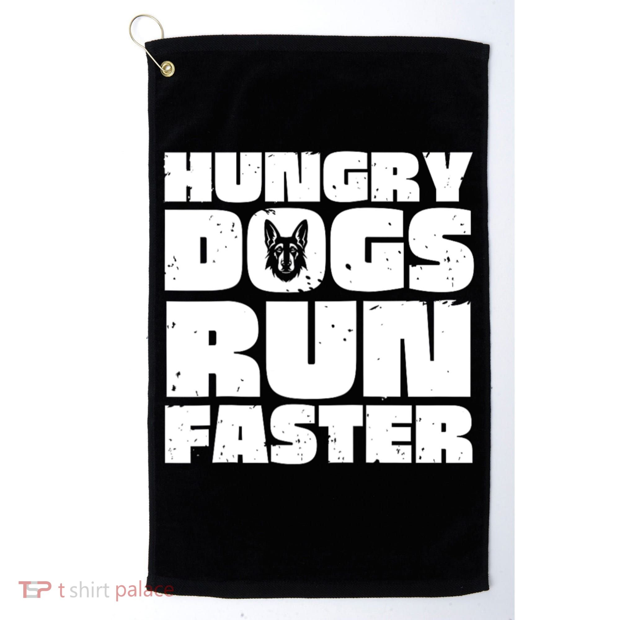 Hungry Dogs Run Faster Golf Towel