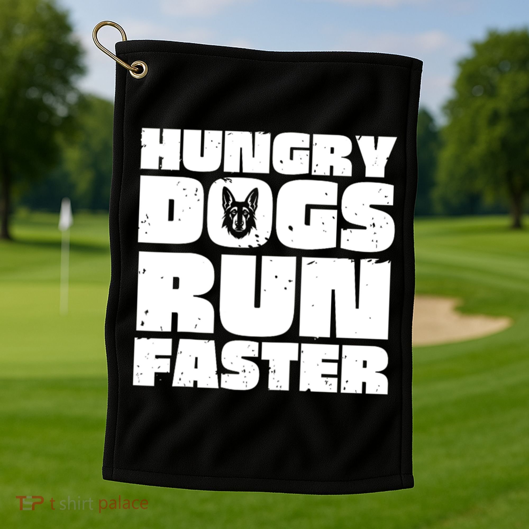 Hungry Dogs Run Faster Golf Towel