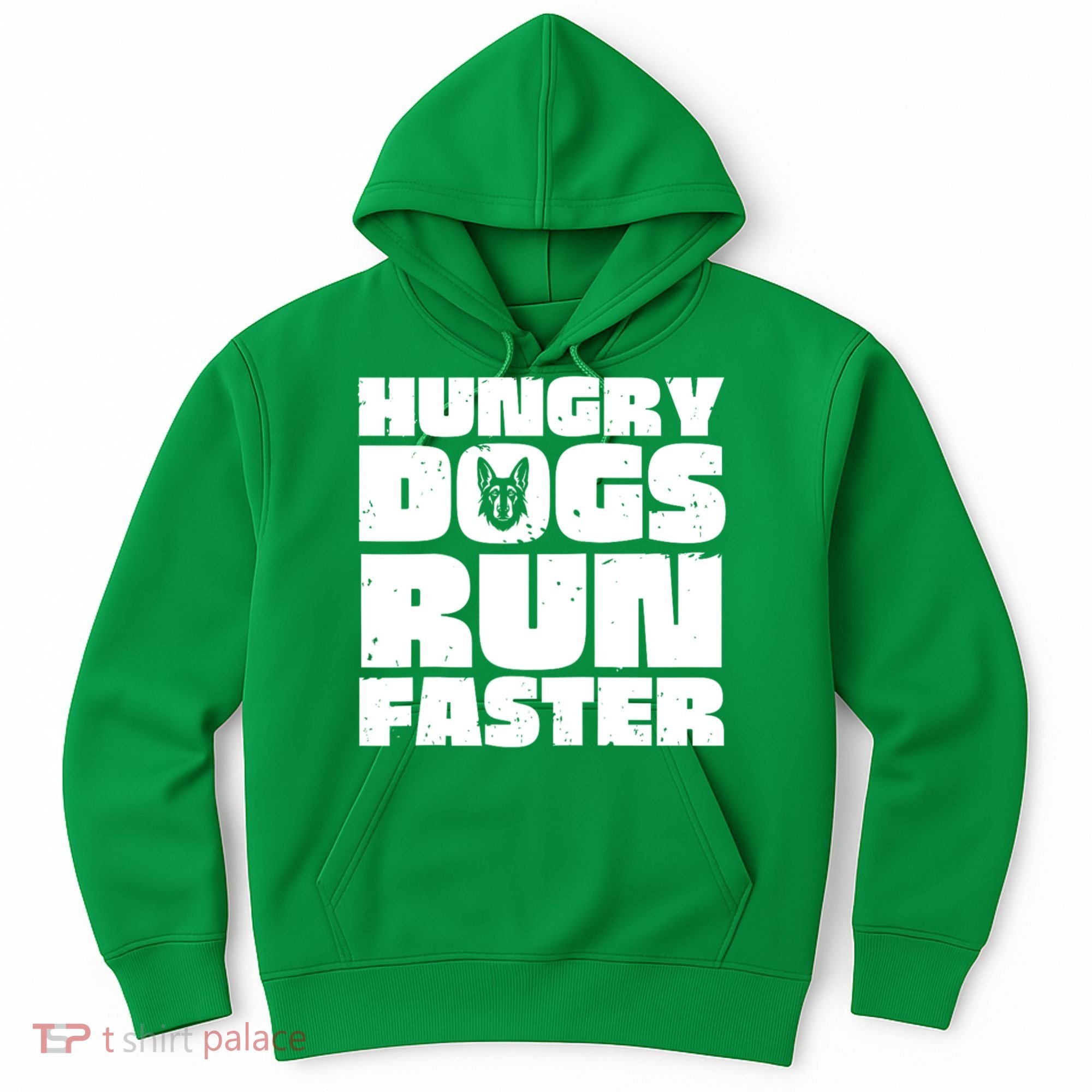 Hungry Dogs Run Faster Hoodie