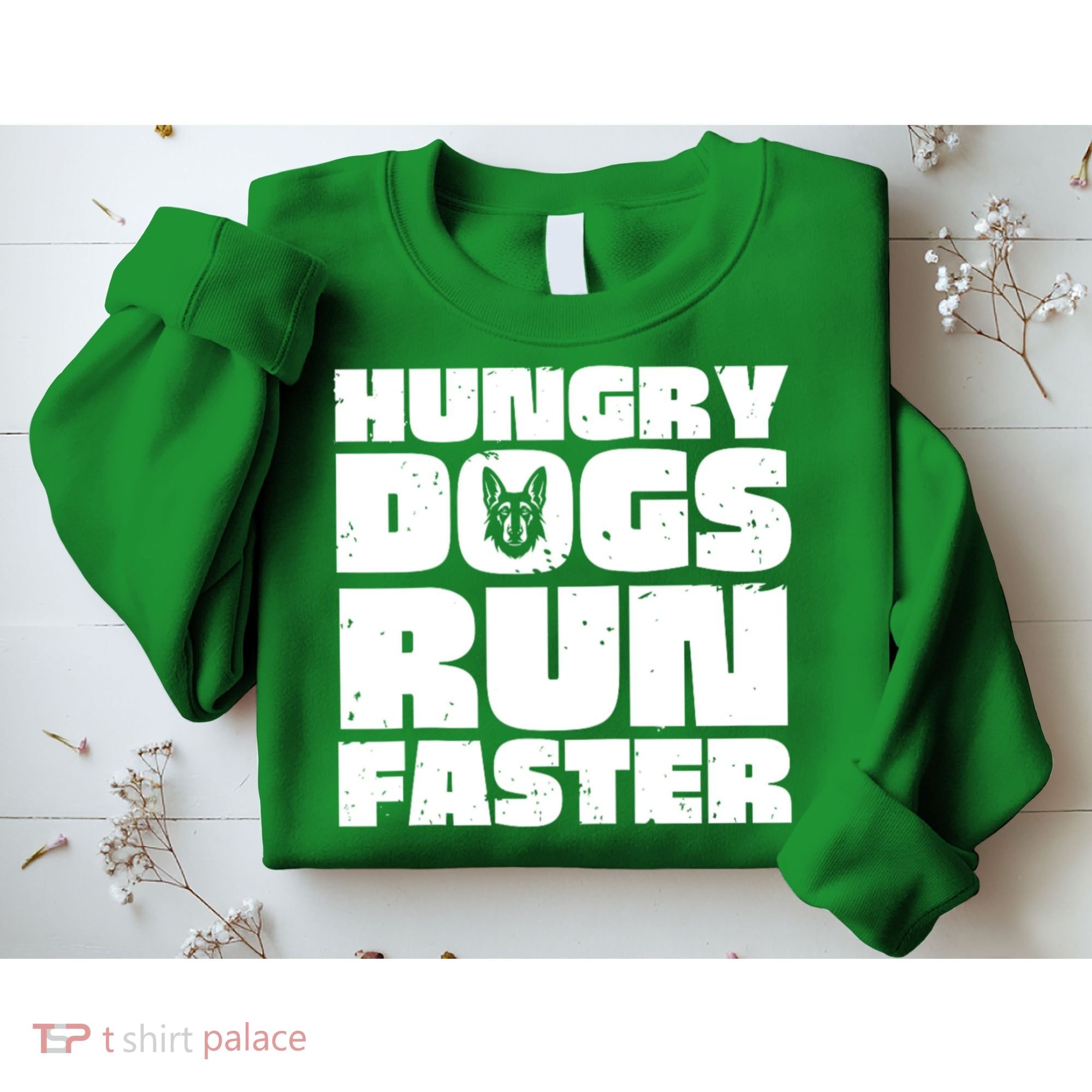 Hungry Dogs Run Faster Sweatshirt