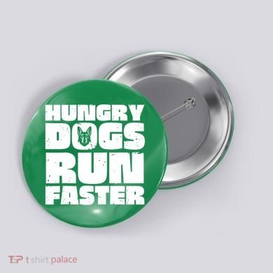Hungry Dogs Run Faster Button