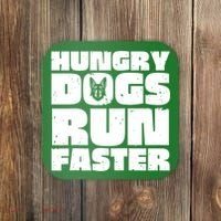 Hungry Dogs Run Faster Coaster thumb 0