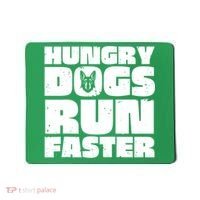 Hungry Dogs Run Faster Mousepad thumb 0