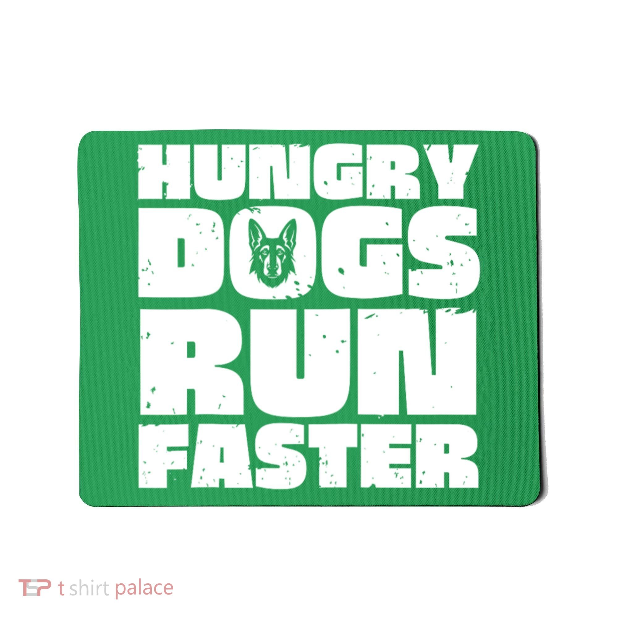 Hungry Dogs Run Faster Mousepad