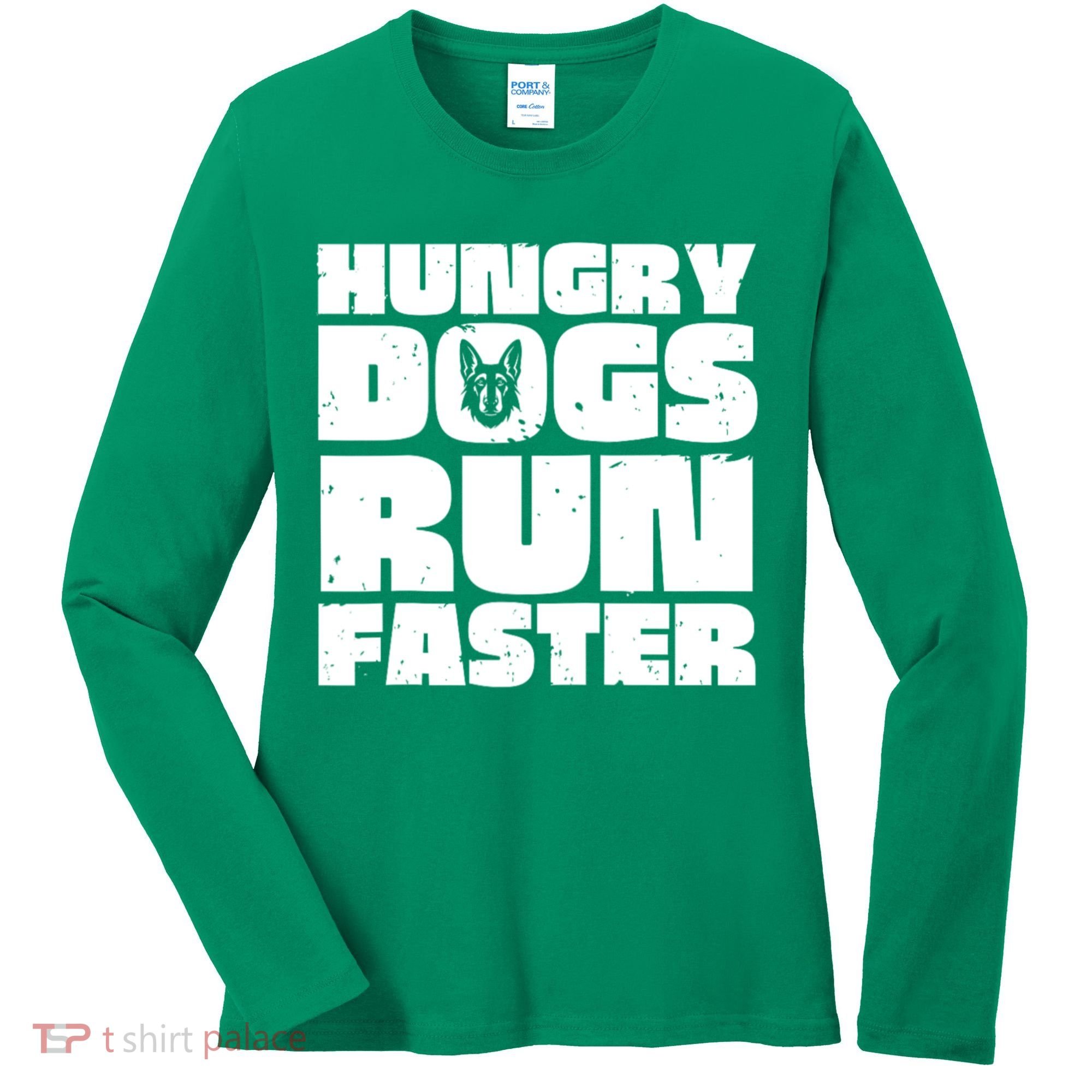 Hungry Dogs Run Faster Women's Long Sleeve Shirt