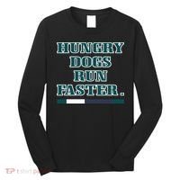 Hungry Dogs Run Faster Funny Long Sleeve Shirt thumb 0